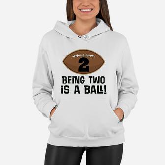 2Nd Birthday Football Sports Boys Being Two Is A Ball Women Hoodie | Crazezy DE