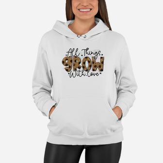 All Things Grow With Love Quote Valentines Day Women Hoodie - Seseable