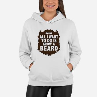 Funny Trendy Boys Rompers All I Want To Do Is Grow A Beard Women Hoodie | Crazezy