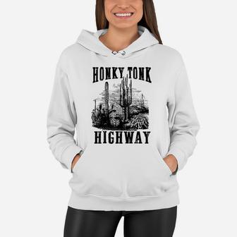 Honky Tonk Highway Desert Cactus Western Country Cowboy Gift Women Hoodie | Crazezy CA