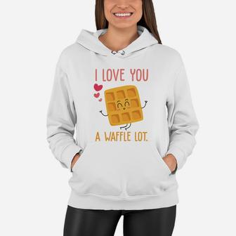 I Love You A Waffle Lot Valentine Day Gift Happy Valentines Day Women Hoodie - Seseable