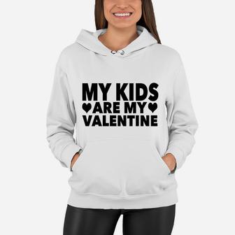 My Kids Are My Valentine Valentines Day Women Hoodie - Thegiftio UK