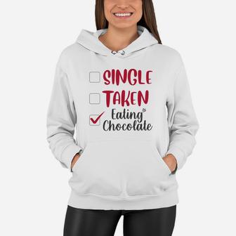 Single Taken Eating Chocolate Valentines Day Gift Happy Valentines Day Women Hoodie - Seseable