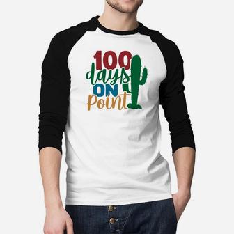 Funny Cactus 100 Days On Point Happy 100th Day Of School Raglan Baseball Shirt - Seseable