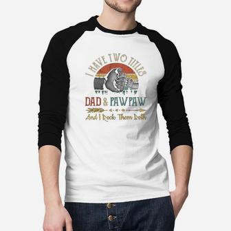 I Have Two Titles Dad And Pawpaw And I Rock Them Both Raglan Baseball Shirt - Seseable