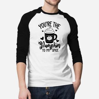 You Are The Pumpkin To My Spice Valentine Gift Idea Happy Valentines Day Raglan Baseball Shirt - Seseable