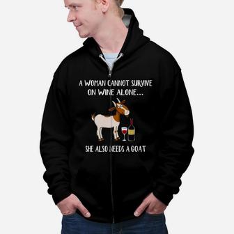 A Woman Cannot Survive On Wine Alone She Also Needs A Goat Zip Up Hoodie - Seseable