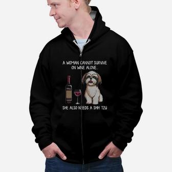 A Woman Cannot Survive On Wine Alone She Also Needs A Shih Tzu Zip Up Hoodie - Seseable