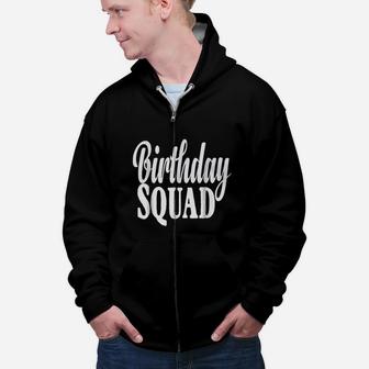 Birthday Squad Birthday Squad Gift Party Zip Up Hoodie - Seseable