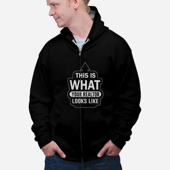 Funny Realtor For Real Estate Agents This Is What Your Realtor Looks Like Zip Up Hoodie - Seseable