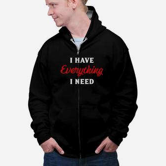 I Have Everything I Need Gift For Valentine Happy Valentines Day Zip Up Hoodie - Seseable