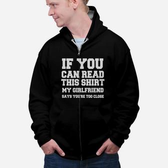 If You Can Read This Shirt My Girlfiend Says You Are Too Close Valentine Gift Happy Valentines Day Zip Up Hoodie - Seseable