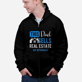 Real Estate Agent This Dad Sells Real Estate Realtor Gift Get Referrals Zip Up Hoodie - Seseable