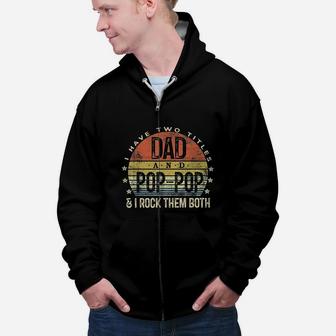 Vintage I Have Two Titles Dad And Poppop I Rock Them Both Zip Up Hoodie - Seseable