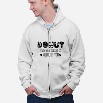 I Donut Know What I Would Do Without You Gift For Valentine Happy Valentines Day Zip Up Hoodie - Seseable
