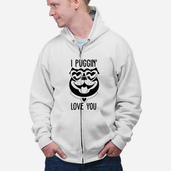 I Puggin Love You For Valentine Day Cute Dog Happy Valentines Day Zip Up Hoodie - Seseable