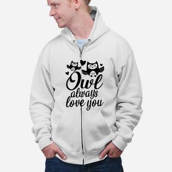 Owl Always Love You Valentine Day Gift Happy Valentines Day Zip Up Hoodie - Seseable