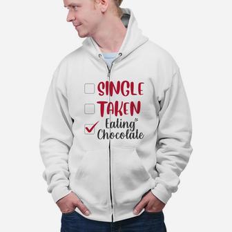 Single Taken Eating Chocolate Valentines Day Gift Happy Valentines Day Zip Up Hoodie - Seseable