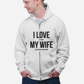 White I Love It When My Wife Lets Me Play Video Games Zip Up Hoodie - Seseable
