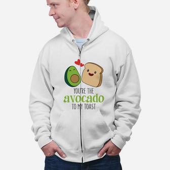 You Are The Avocado To My Toast Valentine Gift Happy Valentines Day Zip Up Hoodie - Seseable