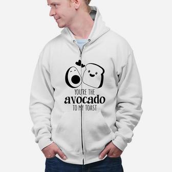 You Are The Avocado To My Toast Valentine Happy Valentines Day Zip Up Hoodie - Seseable