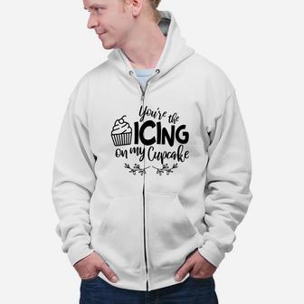 You Are The Icing On My Cupcake Gift For Valentine Day Happy Valentines Day Zip Up Hoodie - Seseable