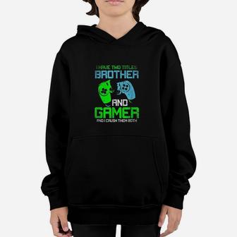 Gamer Boys Kids I Have Two Titles Brother And Gamer Video Games Lover Youth Hoodie - Seseable