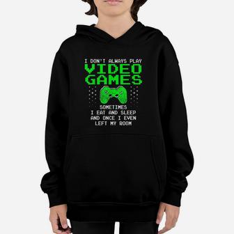I Dont Always Play Video Games I Sleep And Eat Youth Hoodie - Seseable