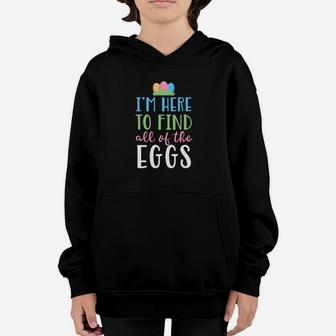 Kids Easter For Kids Boys Girls I Am Here To Find Eggs Youth Hoodie - Seseable