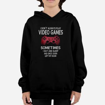 Sometimes I Eat And Sleep I Dont Always Play Video Games Youth Hoodie - Seseable