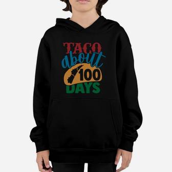 Taco About 100 Days Food Gift Happy 100th Day Of School Youth Hoodie - Seseable