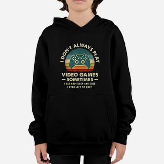 Vintage I Dont Always Play Video Games Sometimes I Eat And Sleep Youth Hoodie - Seseable