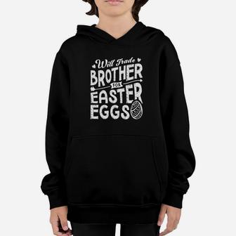 Will Trade Brother For Easter Eggs Happy Easter Day Youth Hoodie - Seseable