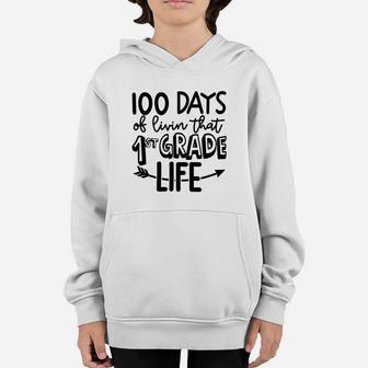 100 Days Of Livin That 1st Grade Life Happy 100 Days Of School Youth Hoodie - Seseable