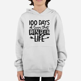 100 Days Of Livin That Kinder Life Happy 100 Days Of School Youth Hoodie - Seseable