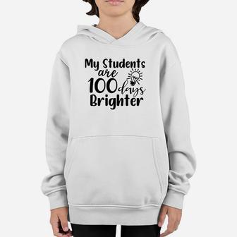 100th Day Of School Idea My Students Are 100 Days Brighter Youth Hoodie - Seseable