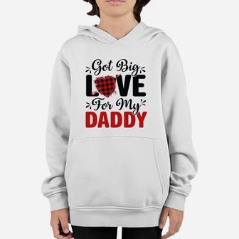 Got Big Love Daddy Gift For Valentine Day Happy Valentines Day Youth Hoodie - Seseable