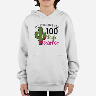 My Students Are 100 Days Sharper Cactus 100th Day Of School Youth Hoodie - Seseable