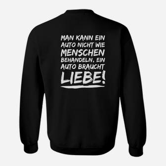 Auto-Liebhaber Schwarzes Sweatshirt Auto Braucht Liebe Spruch - Seseable