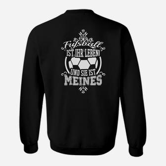 Fußball Ist Ihr Leben Sweatshirt, Romantisches Tee für Fußballfans - Seseable