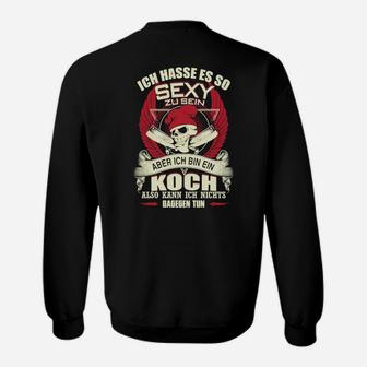 Koch Sweatshirt Humorvolles Sexy Koch Spruch, Lustiges Küchen Outfit - Seseable