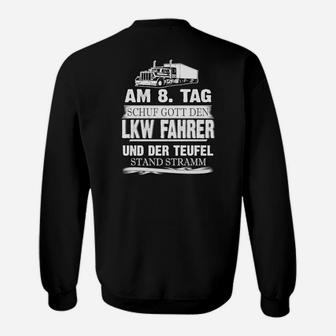 LKW-Fahrer Sweatshirt Am 8. Tag schuf Gott, Humorvolles Berufsmotiv - Seseable