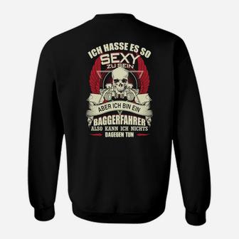 Lustiges Baggerfahrer Sweatshirt mit So Sexy Sein Motiv für Baumaschinenführer - Seseable