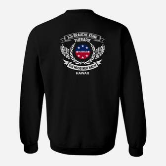 Lustiges Hawaii Sweatshirt Ich brauche keine Therapie – nur Hawaii - Seseable