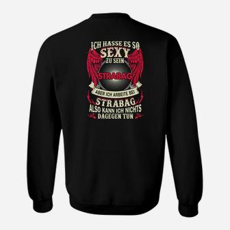 Lustiges STRABAG Sweatshirt So sexy durch Arbeit, Herrenshirt mit Spruch - Seseable