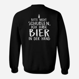 Schwarzes Sweatshirt Bitte nicht schubsen, ich habe Bier in der Hand, Lustiges Party-Outfit - Seseable
