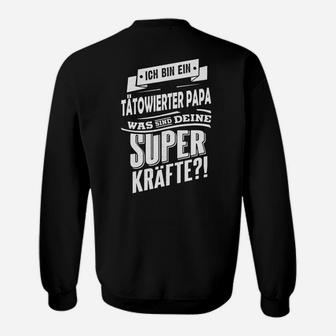 Tätowierter Papa Superkräfte - Lustiges Schwarzes Sweatshirt für Väter - Seseable