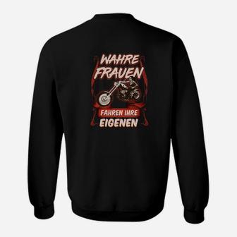 Wahre Frauen Fahren Ihre Eigenen Tee Sweatshirt - Seseable