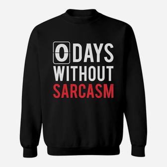 0 Days Without Sarcasm Sweatshirt | Crazezy
