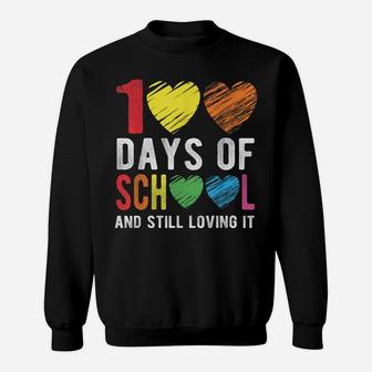 100 Days Of School And Still Loving It For Teacher Student Sweatshirt | Crazezy DE